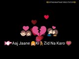 34.❌ Whatsaap Sad Status - Aaj Jaane Ki Zid Na Karo -  Whatsaap Video Status Hindi - VV