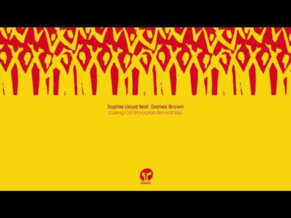 Sophie Lloyd featuring Dames Brown 'Calling Out' (Floorplan Revival Mix)