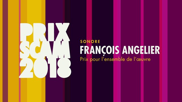Prix pour l’ensemble de l’œuvre sonore 2018 : François Angelier