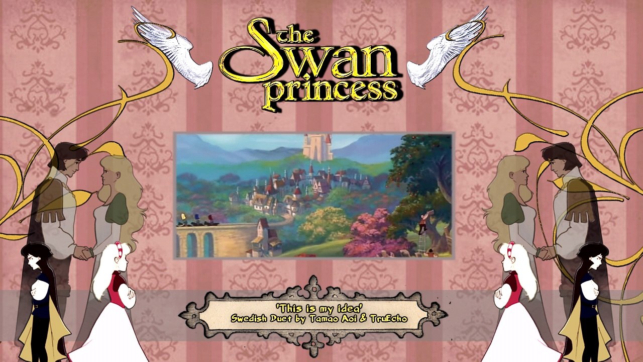 The Swan Princess - This Is My Idea (Swedish Collab)