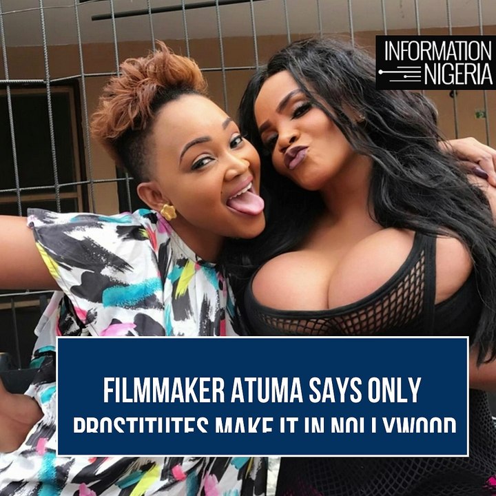 Filmmaker Atuma says only prostitutes and homosexuals make it in Nollywood