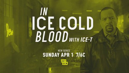 Oxygen Media Presents "In Ice Cold Blood" with Ice-T Season 1