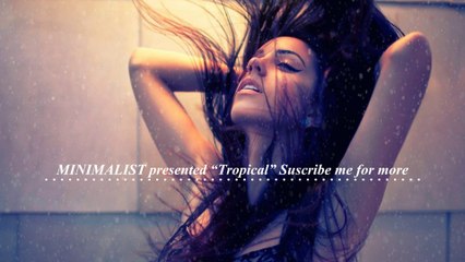 Deep Minimal Music 2018 "Tropical" prod. by MINIMALIST