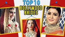 Top 10 BOLLYWOOD BRIDES On Their Wedding Day! | Aishwarya Rai, Sonam Kapoor, Anushka Sharma