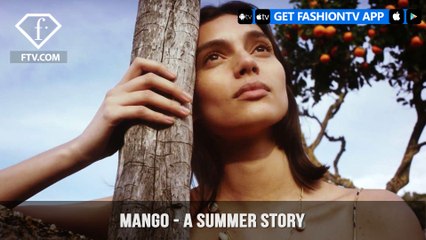 Mango A Summer Story 2018 Romantic and Fluid Campaign | FashionTV | FTV