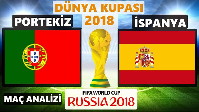 PORTEKİZ - İSPANYA MAÇ ÖZETİ ÖNCESİ KİM KAZANIR ANALİZİ - DÜNYA KUPASI 2018 İSPANYA PORTEKİZ