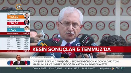 Kesin sonuçlar 5 Temmuz'da açıklanacak