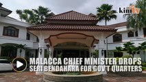 Malacca CM drops official residence for government quarters
