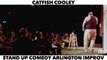 CATFISH COOLEY: CATFISH COOLEY: STAND UP COMEDY ARLINGTON IMPROV! LOL FUNNY LAUGH COMEDIAN