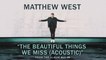 Matthew West - The Beautiful Things We Miss