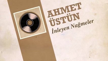 Ahmet Üstün - İnleyen Nağmeler (45'lik)