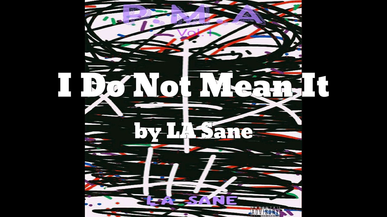 I Do Not Mean It - LA Sane