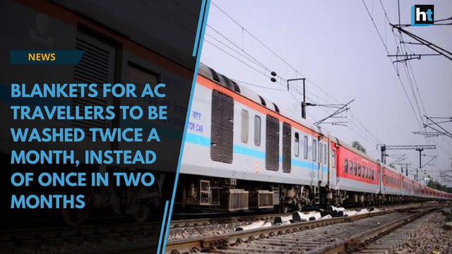 Blankets for AC travellers to be washed twice a month, instead of once in two months: Railways