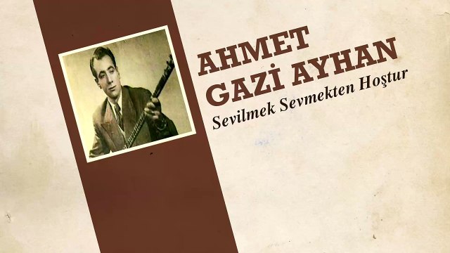 Ahmet Gazi Ayhan - Sevilmek Sevmekten Hoştur (45'lik)