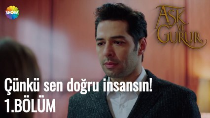 Aşk Ve Gurur 1.Bölüm | Çünkü sen doğru insansın!