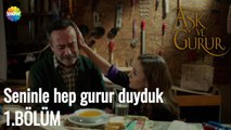 Aşk Ve Gurur 1.Bölüm | Biz seninle hep gurur duyduk