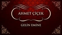 Ahmet Çiçek - Gelin Emine (45'lik)