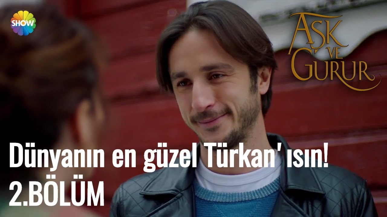Aşk Ve Gurur 2.Bölüm |  Dünyanın en güzel Türkan'ısın!