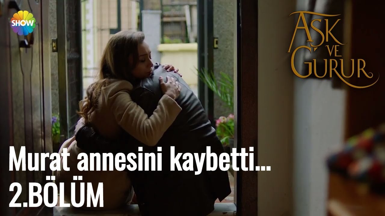 Aşk Ve Gurur 2.Bölüm |  Murat annesini kaybetti