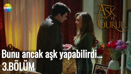 Aşk Ve Gurur 3.Bölüm | Bunu ancak aşk yapabilirdi