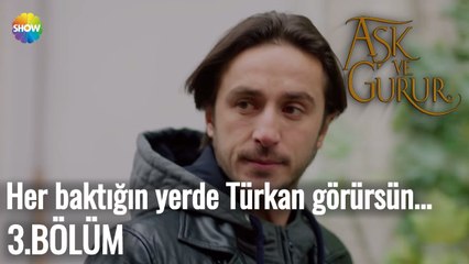Aşk Ve Gurur 3.Bölüm | Her baktığın yerde Türkan görürsün