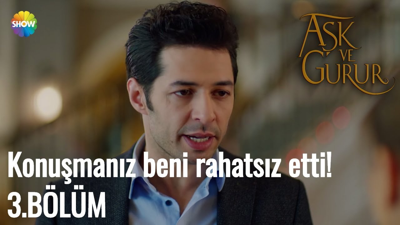 Aşk Ve Gurur 3.Bölüm | Konuşmanız beni rahatsız etti!