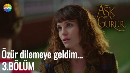 Aşk Ve Gurur 3.Bölüm | Özür dilemeye geldim