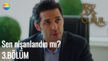 Aşk Ve Gurur 3.Bölüm | Sen nişanlandın mı?