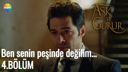 Aşk Ve Gurur 4.Bölüm | "Ben senin peşinde değilim"