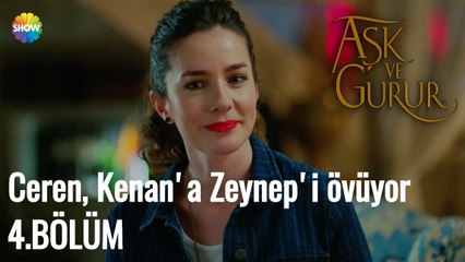 Aşk Ve Gurur 4.Bölüm | Ceren, Kenan'a Zeynep'i övüyor