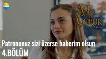 Aşk Ve Gurur 4.Bölüm  | 'Patronunuz sizi üzerse haberim olsun'