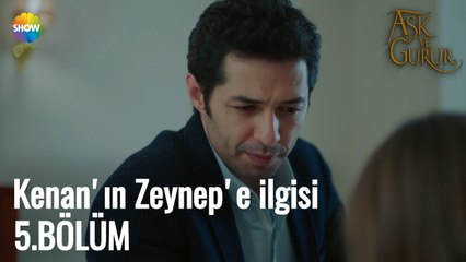 Aşk Ve Gurur 5.Bölüm | Kenan'ın Zeynep'e ilgisi