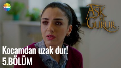 Aşk Ve Gurur 5.Bölüm | Kocamdan uzak dur!