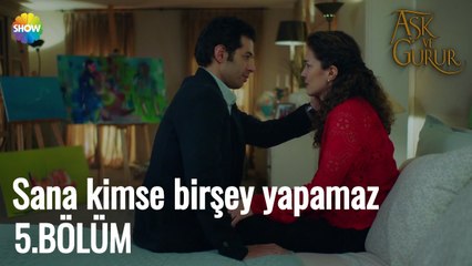Aşk Ve Gurur 5.Bölüm | Sana kimse birşey yapamaz!