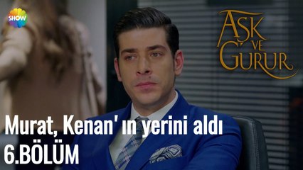 Aşk Ve Gurur 6.Bölüm (Final) | Murat, Kenan'ın yerini aldı