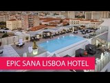 EPIC SANA LISBOA HOTEL - PORTUGAL, LISBOA