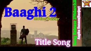 Dil_Hai_Baaghi_2_(Title_Song_Teaser)____Tiger_S____Feat._Aapka_Sanam____Disha_P_