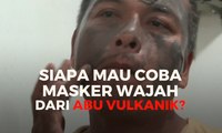 Siapa Mau Coba Masker Wajah dari Abu Vulkanik?