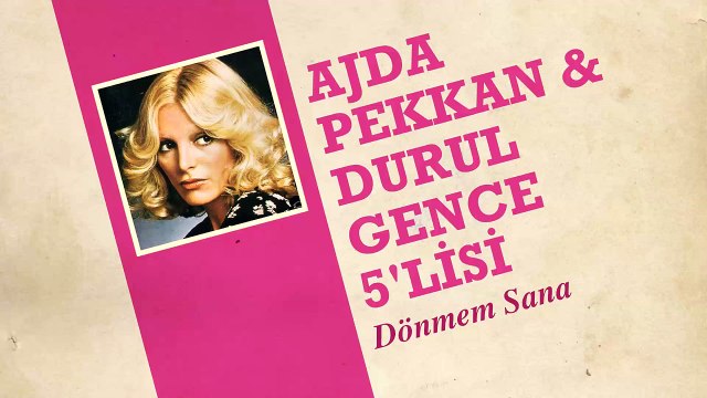 Ajda Pekkan & & Durul Gence 5’lisi - Dönmem Sana (45'lik)