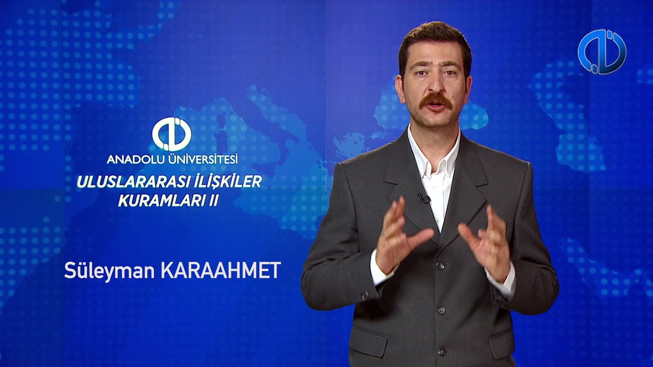 ULUSLARARASI İLİŞKİLER KURAMLARI II - Ünite 4 Konu Anlatımı 1