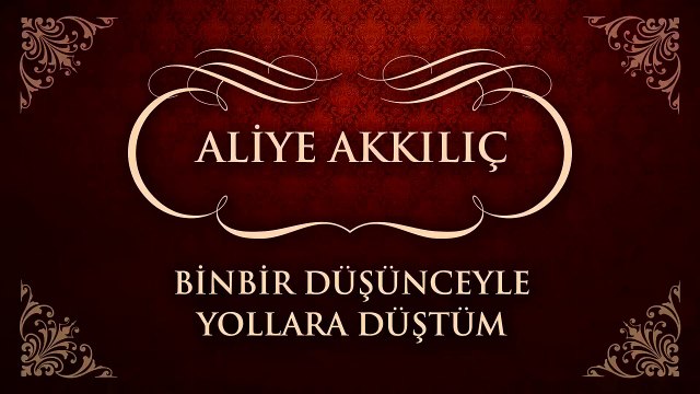 Aliye Akkılıç - Binbir Düşünceyle Yollara Düştüm _ Hoş Geldiniz Ay Üç Günüm (45'lik)
