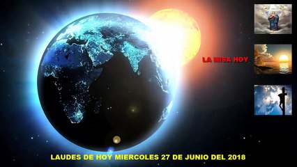 LAUDES DEL DIA DE HOY MIERCOLES 27 DE JUNIO DEL 2018