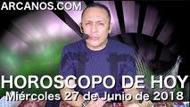 HOROSCOPO DE HOY ARCANOS Miercoles 27 de Junio de 2018