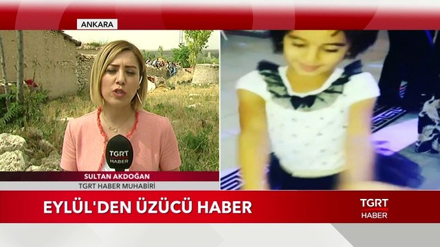 Kayıp Eylül'den Üzücü Haber! TGRT Haber Olay Yerinde...
