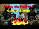 Dicas da Podrera - Gabriel Zander (Zander) - S02E07