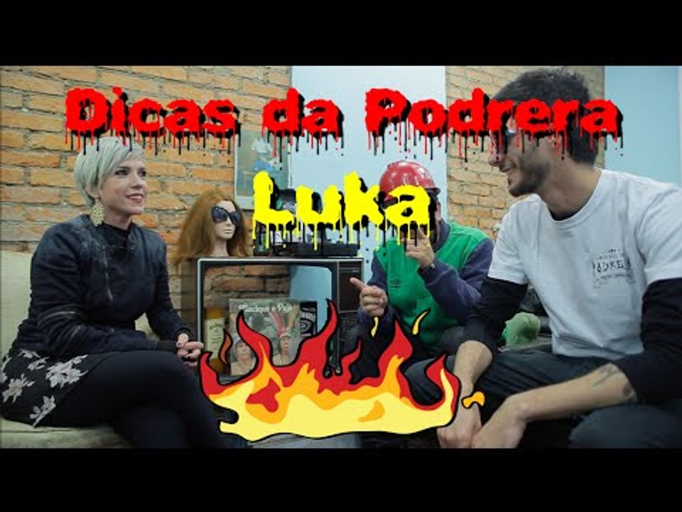 Dicas da Podrera - Luka (89fm) -  S02E13