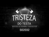 Tristeza do Testa - Rápido e sem foco - S02E02