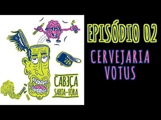 Cabeça Sarta Fora - Cervejaria Votus (Flavio, Itamar) - EP02