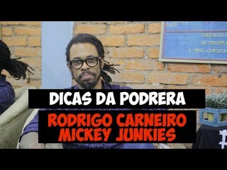 Dicas da Podrera - Rodrigo Carneiro (Mickey Junkies, Trovadores do Miocárdio) - SE03E07