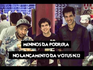 Meninos da Podrera no Lançamento da Votus Nº 12